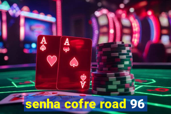 senha cofre road 96